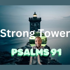Strong TowerPSALMS 91