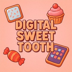 Digital Sweet Tooth.mp3