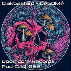 -DéGOMé- Doomcore Records Pod Cast 053 -Set rAVE gAbBeR Hcore No matter Era Keep an open mind