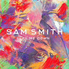 Sam Smith - Lay Me Down (Paul Woolford Remix)