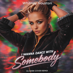 Stream Whitney Houston - I Wanna Dance With Somebody (Dj Dark
