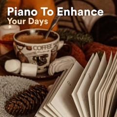 Piano To Enhance Your Days