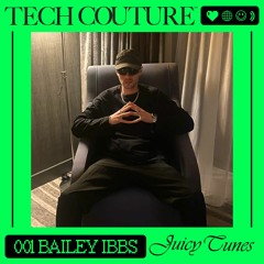 Juicy Tunes 001 w/ Bailey Ibbs