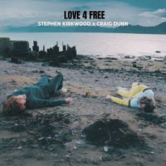 Stephen Kirkwood X Craig Dunn - Love 4 Free