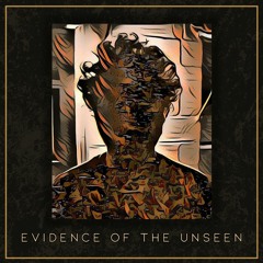 Evidence Of The Unseen