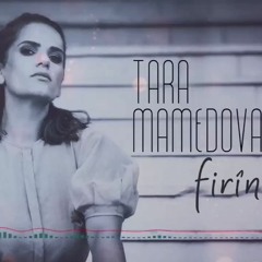 Tara Mamedova - Firîn