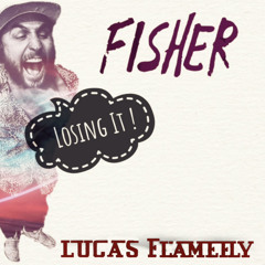 Fisher - Losing It (Lucas Flamefly Silly Bitch Remixes)
