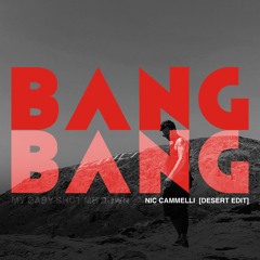 Bang Bang - My Baby Shot Me Down [desert deep edit]