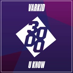 VARKiD - U Know