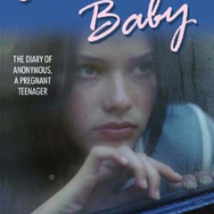 [Download] EBOOK 💑 Annie's Baby: The Diary of Anonymous, a Pregnant Teenager (Anonym