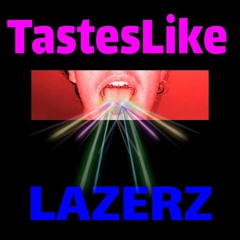 TastesLikeLAZERZ