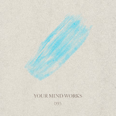 your Mind works - 095: Techno Breaks