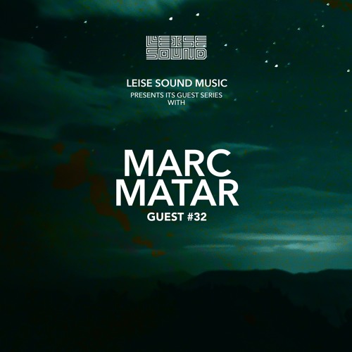 Leise Sound Music Presents - LSM #032 [Guest: Marc Matar] [April 18th, 2021]