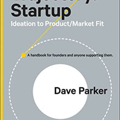 Read EPUB 💓 Trajectory: Startup: Ideation to Product/Market Fit by  Dave Parker PDF