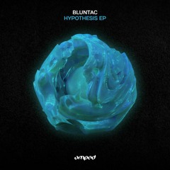 Bluntac - Hypothesis (Original Mix)