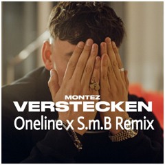 Montez Verstecken (Oneline x S.m.B Remix).mp3 snippet