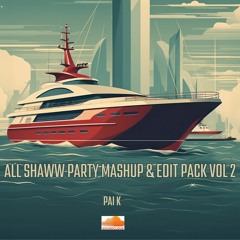 All Shaww Party Mashup & Edit Pack Vol 2 (Bpm 128 to 170)