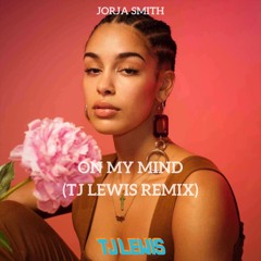 Jorja Smith- On My Mind (TJ Lewis Remix)