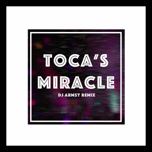 Toca's Miracle (DJ Armsy Remix)