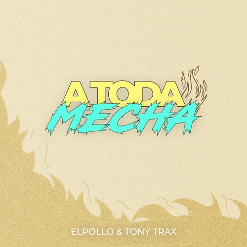 ELPOLLO & Tony Trax - A Toda Mecha