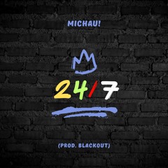 Michau! - 24/7 (prod.blackout)