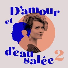 D'AMOUR ET D'EAU SALÉE - saison 2