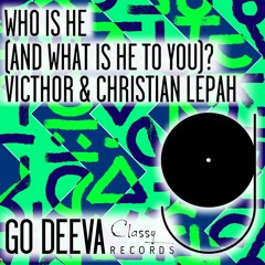 VICTHOR & Christian Lepah "Who Is He (And What Is He To You)?"