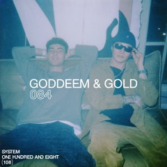 SYSTEM108 PODCAST 084: GODDEEM & GOLD