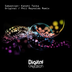 Sabastien - Kanohi Taika - Inc Phil Reynolds Remix On Digital Creation