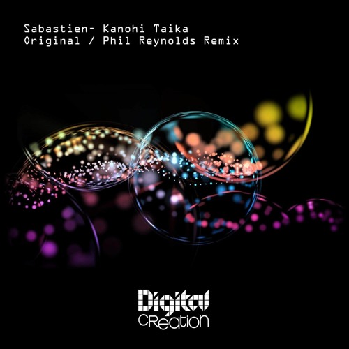 Sabastien - Kanohi Taika - Inc Phil Reynolds Remix On Digital Creation