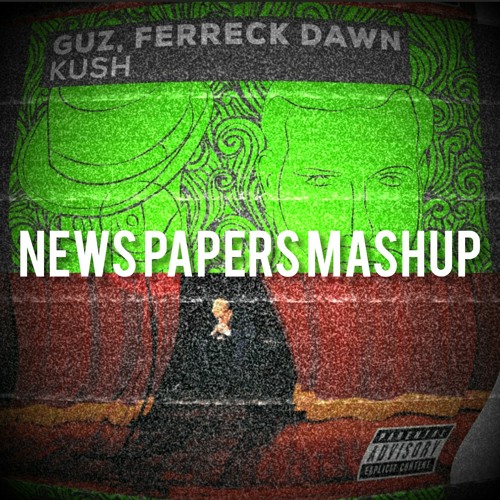Guz, Ferreck Dawn - Kush x Eminem - Without Me  - NEWS PAPERS mashup