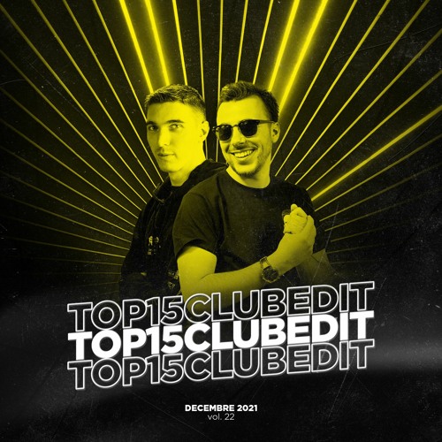 Top 15 Club Edit - Décembre 2021 - Vol.22 (Free Download)