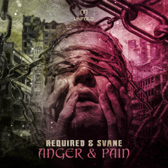 Required & SVANE - Anger & Pain
