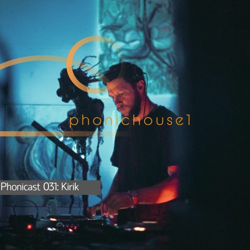 Phonicast 031: Kirik (100% Own Production)