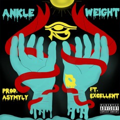 Ankleweight Prod. ASYMYLY Ft. Excellent
