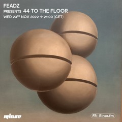 FEADZ presents 44 to the floor - 23 Novembre 2022