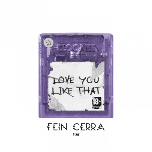 Cloonee - Love you like that (Fein Cerra edit)