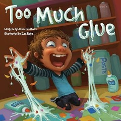 BEST Book Too Much Glue By  Jason Lefebvre (Author),  [Full]