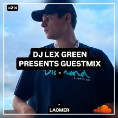 DJ LEX GREEN presents GUESTMIX #214 Laomer - Brazil