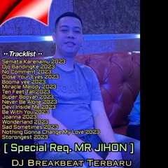 DJ BREAKBEAT TERBARU 2023 - MIXTAPE REMIX FULL BASS NONSTOP PARTY 2023 ( SPECIAL REQUEST MR. JIHON )