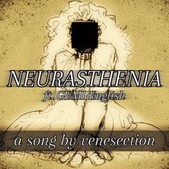【Gumi Eng】NEURASTHENIA【VOCALOID Original Song】