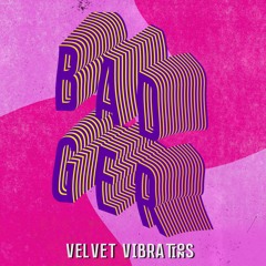 badger - Velvet Vibrations