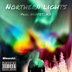Northern Lights  [Prod. $OViET KiD]