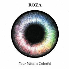 ROZA - Your Mind Is Colorful (Original Master Mix)