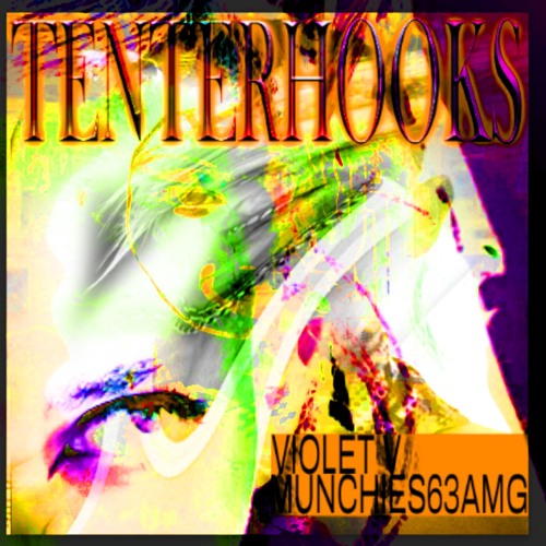 Violet V & MUNCHIES63AMG- TenterHooks