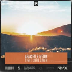 Araysen & MELOX - Fight Until Dawn