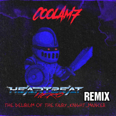 CoolAm7 - The Delerium of the Fairy Knight Mancer (HeartBeatHero Remix)