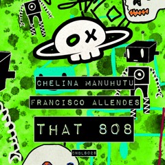 Chelina Manuhutu, Francisco Allendes - That 808 (EXTENDED MIX)