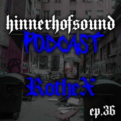 HINNERHOFSOUND Podcast # 36 - RotheX