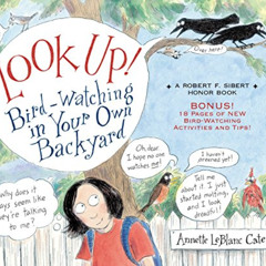 [GET] KINDLE 🖊️ Look Up!: Bird-Watching in Your Own Backyard by  Annette LeBlanc Cat